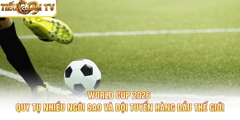 Đội hình hay nhất World Cup 2026 Đội hình hay nhất World Cup 2026